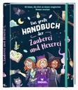 moses Das große Handbuch der Zauberei und Hexerei 45 Ideen, die dich zu einem magischen Wesen machen