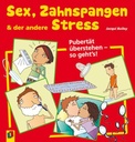Verlag an der Ruhr Sex, Zahnspangen & der ganze andere Stress Pubertät überstehen - so geht's!
